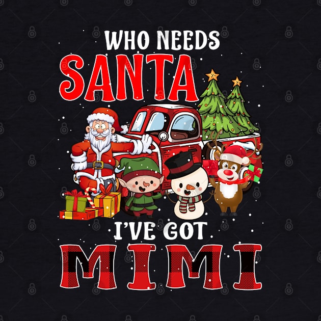 Who Needs Santa Ive Got Mimi Funny Matching Family Christmas Gift by intelus